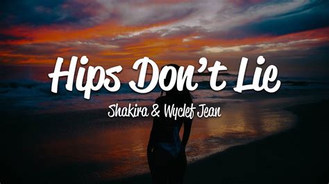 Oct 11, 2020 · Shakira - Hips Don't Lie ft. Wyclef Jean (Lyrics) 🎵Shakira - Hips Don't Liehttps://open.spotify.com/track/3ZFTkvIE7kyPt6Nu3PEa7VFollow Shakira:Website: http... 
